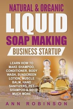 the book cover for natural & organic liquid soap making business start up