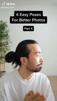 a man with a ponytail in his hair and the words 4 easy poses for better photos part 4