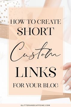 the words how to create short custom links for your blog