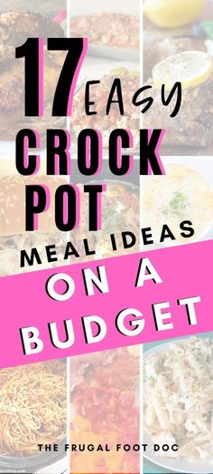 the 17 easy crock pot meal ideas on a budget