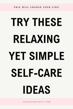 a pin that says in a large font Try These Relaxing Yet Simple Self-Care Ideas