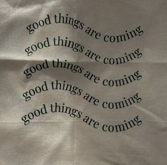a piece of paper with some type of writing on it that says good things are coming
