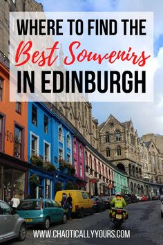 colorful buildings with text overlay where to find the best souvenirs in edinburgh