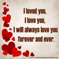 i loved you, i love you, i will always love you forever and ever