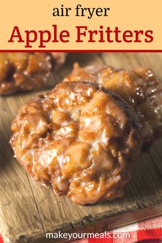 apple fritters on a cutting board with text overlay that reads, how to make air fryer apple fritters