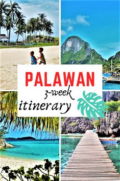a collage of photos with the words palawan 3 - week itinerary