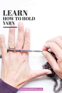 two hands crocheting yarn with the words learn how to hold yarn