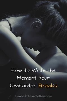 Writing the broken low moment for a character Reading, Writing Life