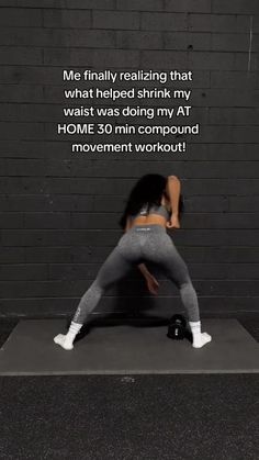 a woman is doing squats in front of a brick wall with the words, me finally realizing that what helped shrink my waist was doing my at home 30 min compound workout