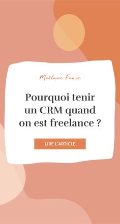 an orange and pink background with the words,'pourqut teir un crm quand on est freelance? '
