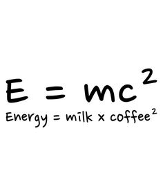 the word energy = milk x coffee is written in black and white