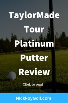 a golf ball sitting on top of a green field with the text taylor made tour platinum putter review
