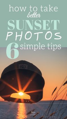 the sun is setting over the ocean and it's reflection in the water with text that reads how to take better sunset photos 6 simple tips