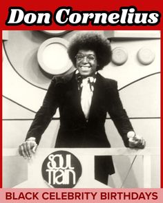 Don Cornelius
BIOGRAPHY:  https://bit.ly/2FVUX2O

Born:  September 27, 1936
Died:  February 1, 2012

Zodiac Sign:  Libra
Find your Black Celebrities Birthday Twins: 
BlackCelebrityBirthdays.com