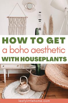 a white room with plants and wicker baskets on the floor text reads how to get a boho aesthetic with houseplants
