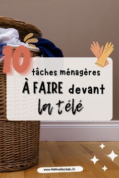a wicker basket with clothes in it and the words 10 taches mangeres a faire devant la teile