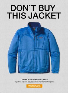 Don't Buy This Jacket: Take the Pledge at http://www.patagonia.com/us/common-threads?src=112811_mi1 #Patagonia Web Design, Patagonia Brand, Environmentally Conscious, Common Thread, Clothing Company, Conscious Consumer, Global, Fair Trade, Steward