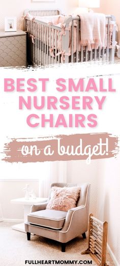 a baby's nursery with the words best small nursery chairs on a budget written in pink