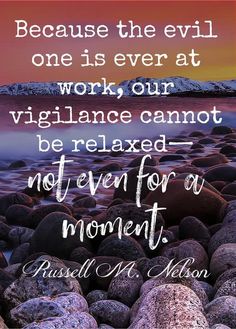 a quote that reads because the evil one is ever at work, our vigilance cannot