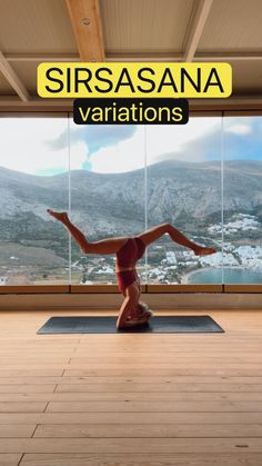 a woman doing yoga in front of a large window with the words sirasana variations on it