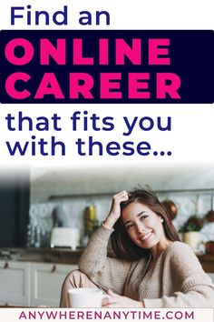 a woman sitting at a table in front of a laptop computer with the words find an online career that fits you with these