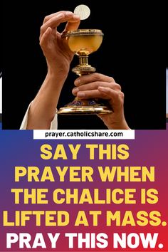 someone holding a chalice in their hand with the caption pray this now, say this