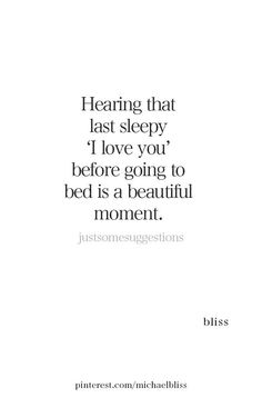 a quote that says, i love you before going to bed is a beautiful moment