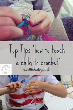 two children are knitting together with the words top tips how to teach a child to crochet
