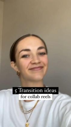 a woman taking a selfie with the text 5 transition ideas for collab reels