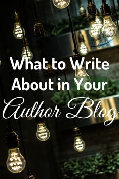 light bulbs with the words, what to write about in your author's blog