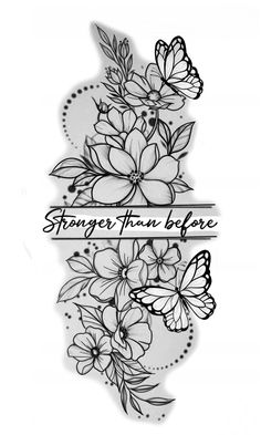 some flowers and butterflies with the words,'stronger than before'on it