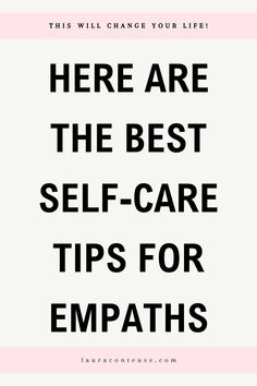 a pin that says in a large font Here Are The Best Self-Care Tips for Empaths
