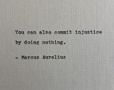 an image of a quote written in black ink on white paper with the words you can also commit justice by doing nothing