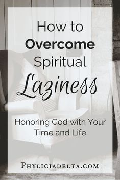 a chair with the words how to overcome spiritful larness honoring god with your time and life
