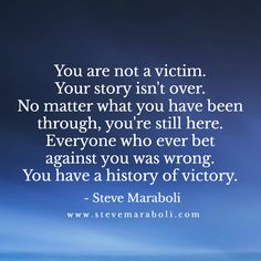 You are not a victim. Your story isn't over. No matter what you have been… Powerful Quotes, Ptsd Quotes, Best Quotes, Adversity