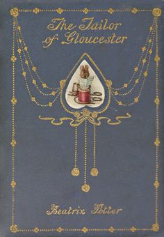 The Tailor of Gloucester by Beatrix Potter Films, Old Books, Vintage Book Covers, Beatrix Potter, Beatrix Potter Illustrations