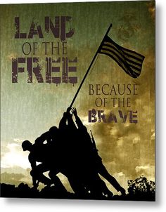 two soldiers raising the flag on top of a hill with text that reads land of the free because of the brave