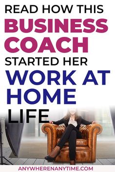 a woman sitting in a chair with the words, read how this business coach started her work at home life
