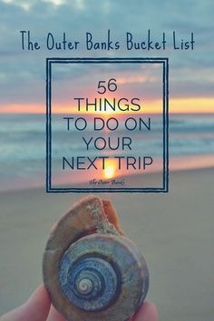 the outer banks bucket list is filled with things to do on your next trip, including seashells