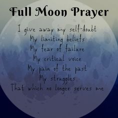 a full moon prayer with the words, i give away my self - doubts