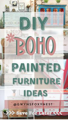 the words diy boho painted furniture ideas are overlaid with images of different types of furniture