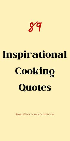 inspirationalcookingquotes inspirational cooking quotes Chores, Masterpiece, Improve, How Are You Feeling, Money