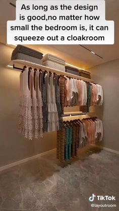 there is a closet with clothes hanging on the wall and a quote above it that reads as long as the design is good, no matter how small the bedroom is, it can squeeze out