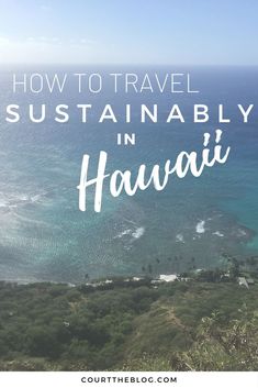 How to Travel Sustainably in Hawaii Vacation Spots, Destin Beach, Beach Trip, Island Travel, Island Getaway, Getaways, Tropical Travel, Summer Travel, Tropical Islands