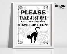 a black and white poster with a cat saying please take just one so others can also have some fun