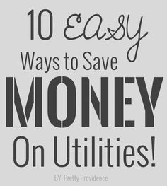 the words 10 easy ways to save money on utilities are shown in black and white