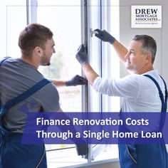 two men in blue overalls are working on a window with the words finance renovation costs through a single home loan