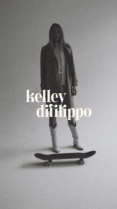 a woman standing on top of a skateboard next to the words kelley dimippo