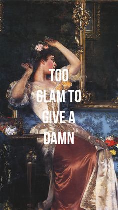 a woman sitting on top of a chair in front of a painting with the words too glam to give a damn