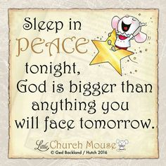 a cartoon mouse with a star on it's chest and the words sleep in peace tonight, god is bigger than anything you will face tomorrow